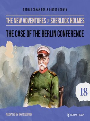 cover image of The Case of the Berlin Conference--The New Adventures of Sherlock Holmes, Episode 18